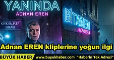 Adnan EREN kliplerine yoğun ilgi