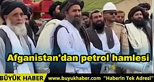 Afganistan'dan petrol hamlesi