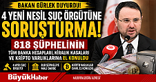BAKAN GÜRLEK DUYURDU 4 YENİ NESİL SUÇ ÖRGÜTÜNE MALİ SORUŞTURMA