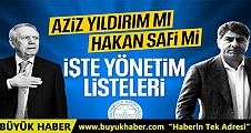 Aziz Yıldırım ve Hakan Safi'nin yönetim listeleri belli oldu