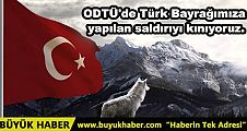 ODTÜ'de Türk Bayrağımıza yapılan saldırıyı kınıyoruz.