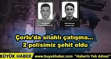 Çorlu’dan Acı Haber Silahlı Saldırıda 2 Polis Şehit Oldu