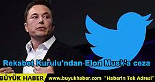 Rekabet Kurulu'ndan Elon Musk'a ceza