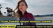 Eylül Tumbar sosyal medyayı salladı