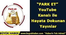 “FARK ET” YouTube Kanalı ile Hayata Dokunan Yayınlar