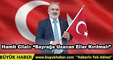 Hamit Cilalı Bayrağa Uzanan Eller Kırılmalı