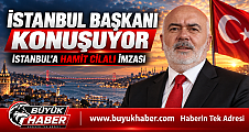 İSTANBUL BAŞKANI KONUŞUYOR