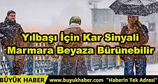 Yılbaşı İçin Kar Sinyali Marmara Beyaza Bürünebilir