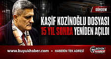 Kaşif Kozinoğlu Dosyası 15 Yıl Sonra Yeniden Açılıyor