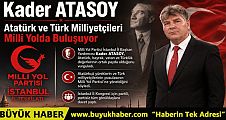 Kader Atasoy Atatürkçüler ve Türk Milliyetçileri Millî Yol’da Buluşuyor