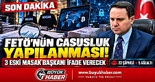 FETÖ’NÜN CASUSLUK YAPILANMASINA OPERASYON
