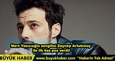 Mert Yazıcıoğlu sevgilisi Zeynep Artukmaç ile ilk kez poz verdi