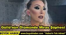 Güllü’nün Ölümünde Miras Şüphesi