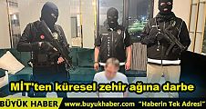 MİT ve Emniyetten Küresel Uyuşturucu Ağına Büyük Darbe