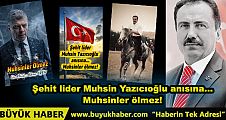 Şehit Lider Muhsin Yazıcıoğlu Anısına Duygulandıran Eser Musinler Ölmez