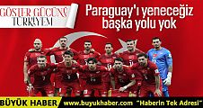 Milliler için sabahın finali Paraguay karşısında tek yol galibiyet