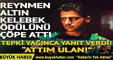 Reynmen Altın Kelebek ödülünü çöpe atmıştı! 