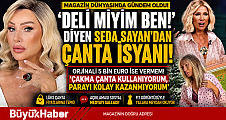 SEDA SAYAN’DAN ÇANTA İSYANI