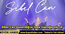 Sibel Can kazandığını taşa toprağa yatırdı