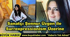 Sanatçı Şennur Üzgen ile Surrexpressionism Üzerine