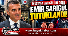 MUSTAFA SARIGÜL'ÜN OĞLU EMİR SARIGÜL TUTUKLANDI