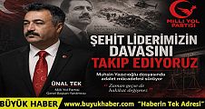 Ünal Tek: “Şehit Liderimiz Muhsin Yazıcıoğlu’nun Davasının Takipçisiyiz”