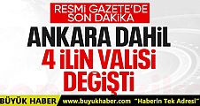Ankara dahil 4 ilin valisi değişti