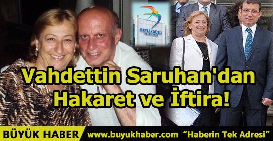 Vahdettin Saruhan'dan Hakaret ve İftira!