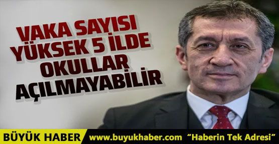 Vaka artışı yüksek olan 5 ilimizde okullar açılmayabilir