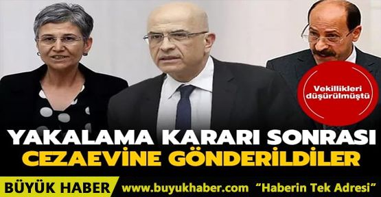Vekilliği düşürülen CHP'li Berberoğlu, HDP'li Güven ve Farisoğulları, tutuklanarak cezaevine gönderildi