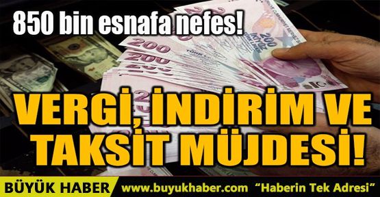 VERGİ, İNDİRİM VE TAKSİT MÜJDESİ