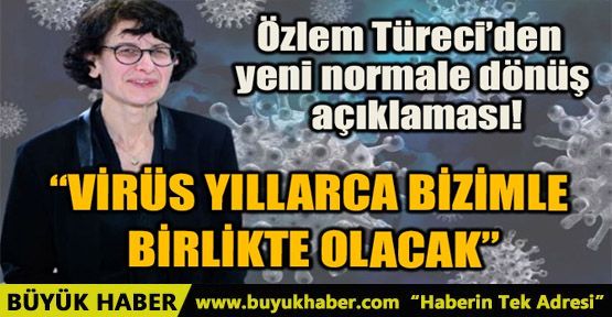 VİRÜS YILLARCA BİZİMLE BİRLİKTE OLACAK