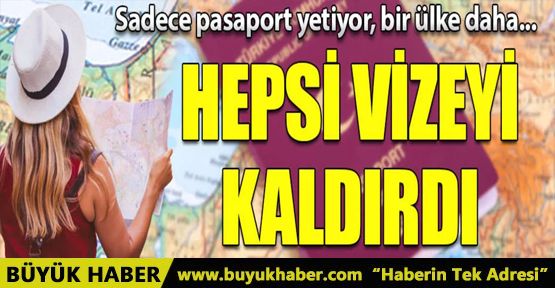 Vizeye gerek yok, pasaport yetiyor