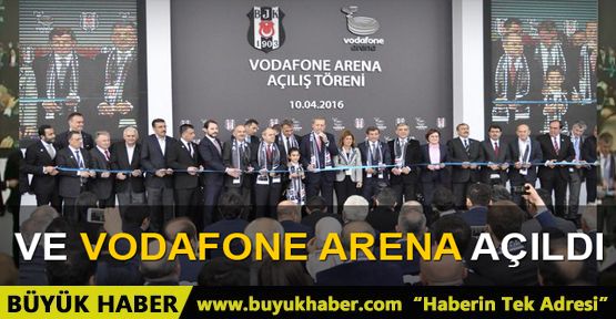 Vodafone Arena açıldı
