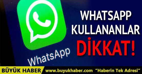 WhatsApp kullanıcıları dikkat!