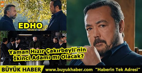 Yaman Hızır Çakırbeyli'nin İkinci Adamı mı Olacak?