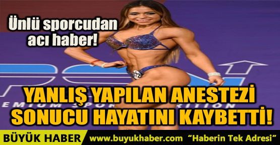 YANLIŞ YAPILAN ANESTEZİ SONUCU HAYATINI KAYBETTi