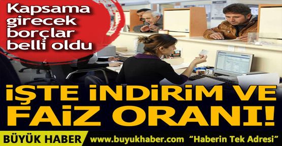 Yapılandırılacak borçlar belli oldu! İşte indirim ve faiz oranı