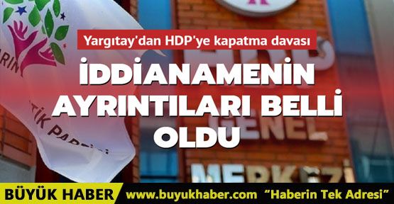 Yargıtay'dan HDP'ye kapatma davası: İddianamenin ayrıntıları belli oldu