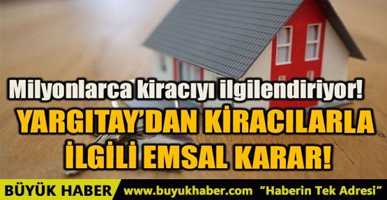 YARGITAY’DAN KİRACILARLA İLGİLİ EMSAL KARAR