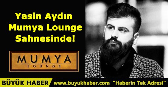Yasin Aydın Mumya Lounge Sahnesinde!