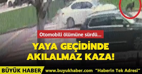 Yaya geçidinde akılalmaz kaza!