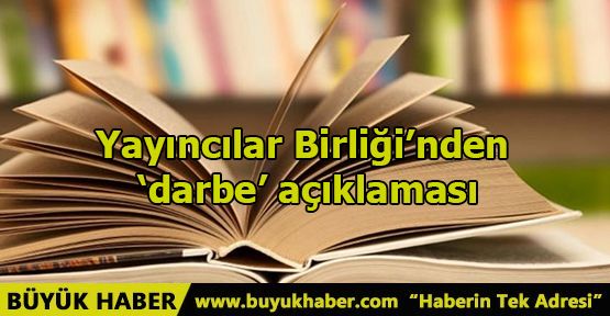 Yayıncılar Birliği'nden ‘darbe' açıklaması