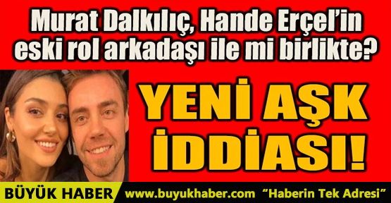 YENİ AŞK İDDİASI!
