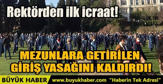 YENİ REKTÖR MEZUNLARA GİRİŞ YASAĞINI KALDIRDI