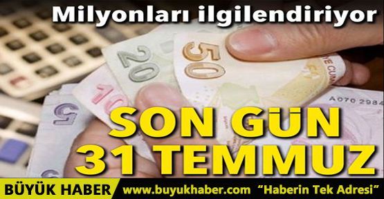 Yeniden yapılandırmada 31 Temmuz son gün