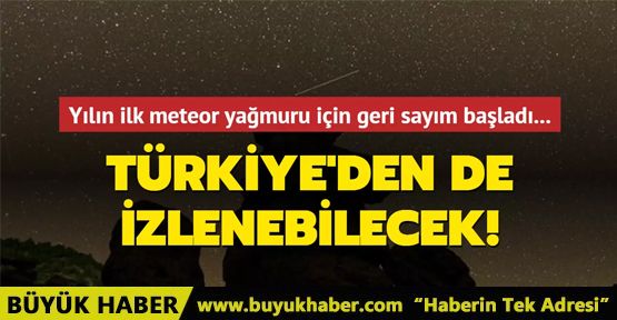 Yılın ilk meteor yağmuru için geri sayım başladı