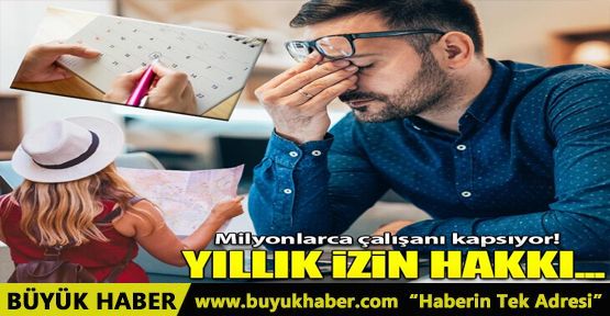 Yıllık izin hakkı ile ilgili flaş detay