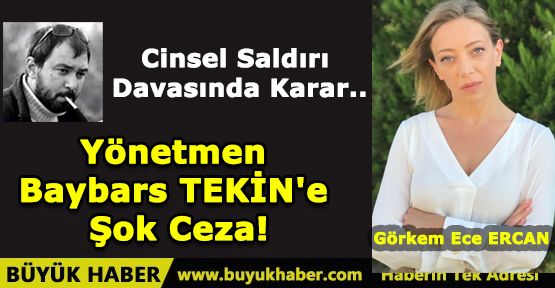 Yönetmen Baybars TEKİN'e Şok Ceza