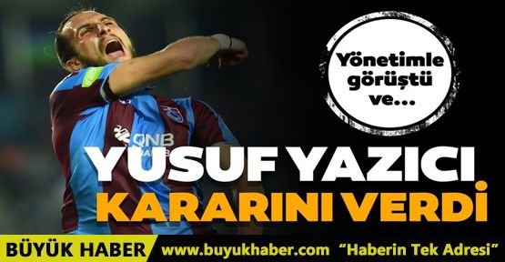 Yusuf Yazıcı kararını verdi